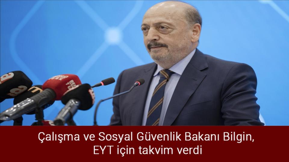 Her Taraf / Türkiye'nin habercisi / Çalışma ve Sosyal Güvenlik Bakanı Bilgin, EYT için takvim verdi