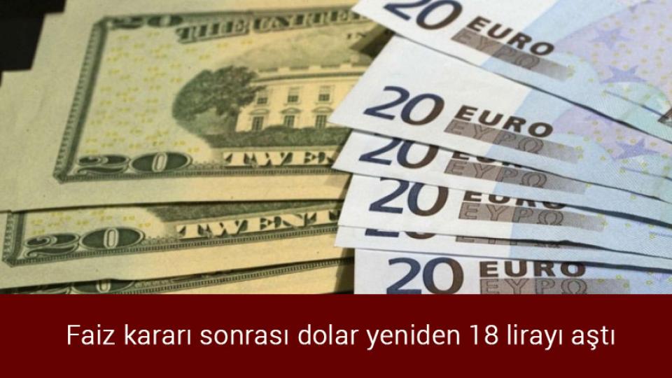 Her Taraf / Türkiye'nin habercisi / Faiz kararı sonrası dolar yeniden 18 lirayı aştı