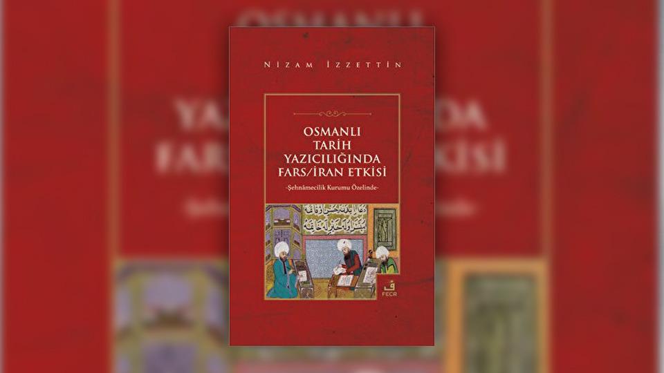 Her Taraf / Türkiye'nin habercisi / Osmanlı Tarih Yazıcılığında Fars/İran Etkisi | Nizam İzzettin