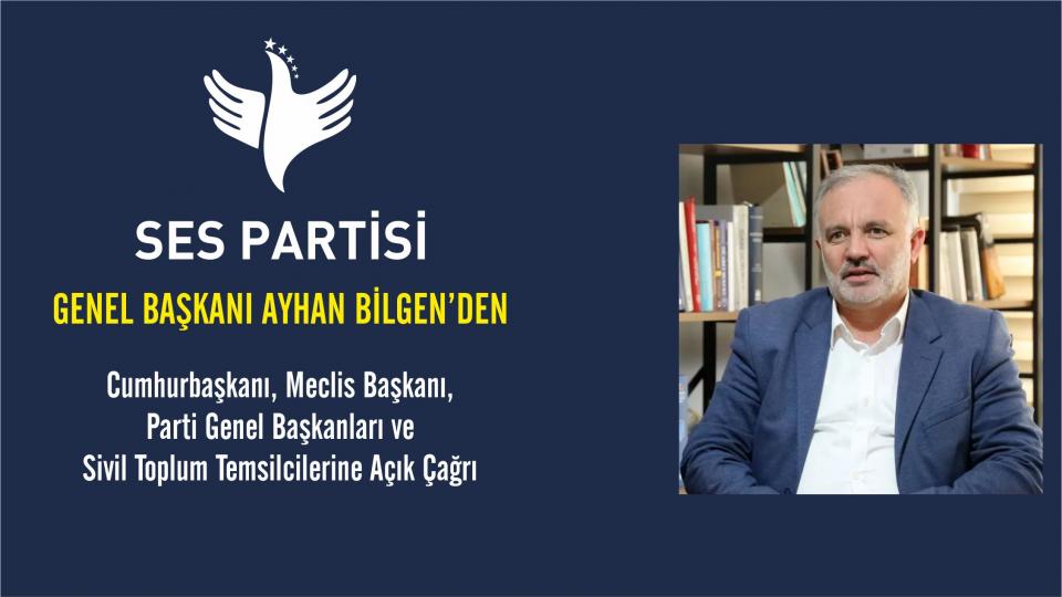 Her Taraf / Türkiye'nin habercisi / Ses Parti'den; Meclis Başkanı, Parti Genel Başkanları ve Sivil Toplum Temsilcilerine Açık Çağrı