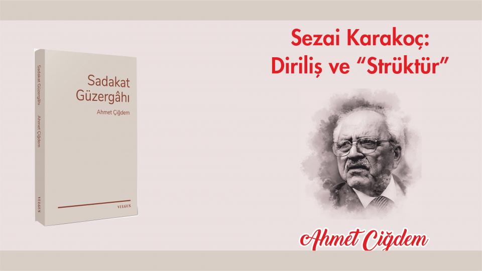 Her Taraf / Türkiye'nin habercisi / Sezai Karakoç: Diriliş ve “Strüktür”- Ahmet Çiğdem