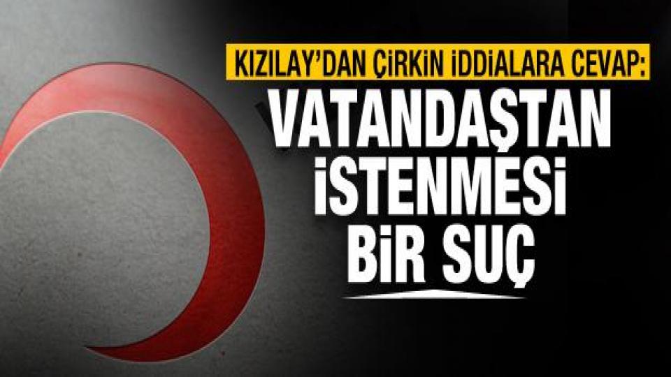 Her Taraf / Türkiye'nin habercisi / Türk Kızılay'dan çirkin iddiaya net cevap: Vatandaştan istenmesi bir suç