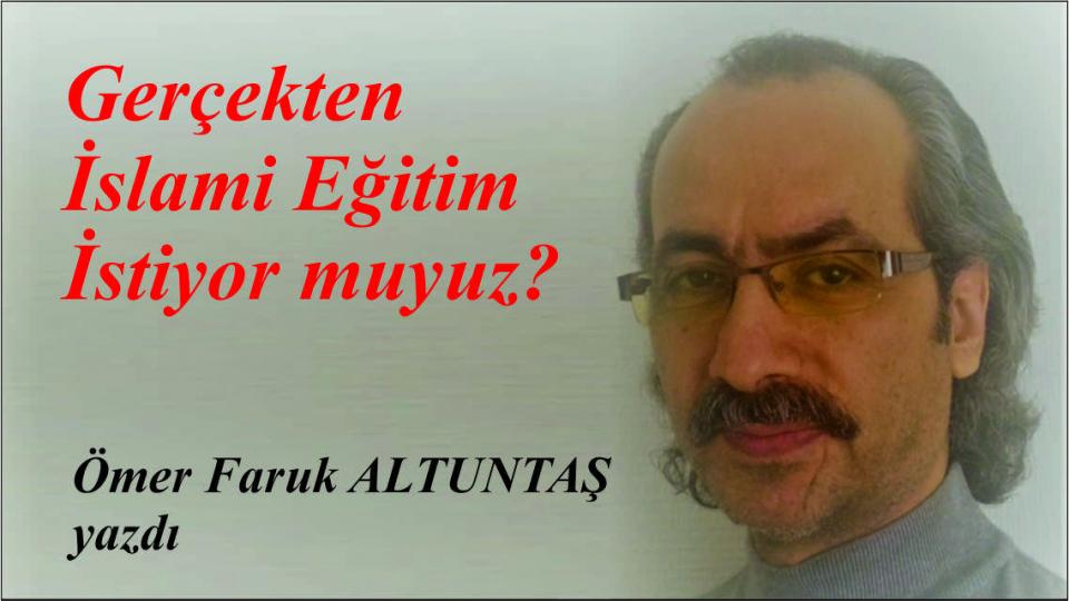 Gerçekten İslami Eğitim İstiyor muyuz?