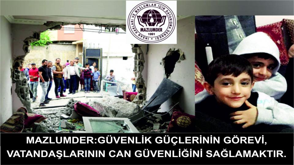 MAZLUMDER: Güvenlik Güçlerinin Görevi Vatandaşların Can Güvenliğinin Sağlamaktır