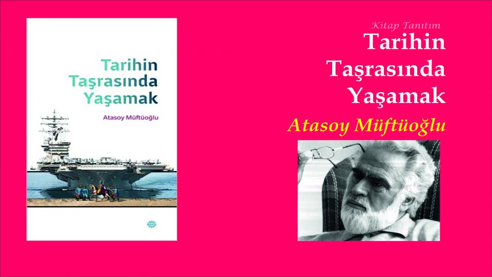 ATASOY MÜFTÜOĞLU / Basiretsizlik Kol Geziyor / Tarihin Taşrasında Yaşamak - Atasoy Müftüoğlu 