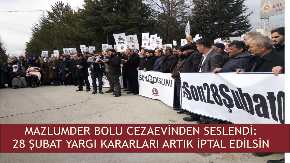 MAZLUMDER Bolu Cezaevi Önünden Seslendi: 28 Şubat Son Bulsun! 