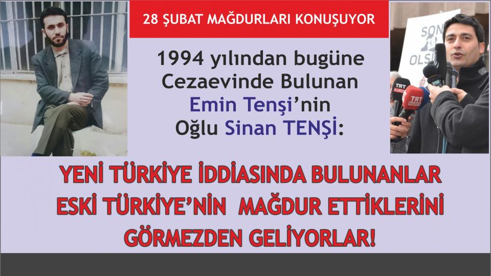 Emin Tenşi'nin Oğlu Sinan Tenşi: Bu gün suskun kalınan bir haksızlık, yarın başa geldiğinde anlaşılacaktır
