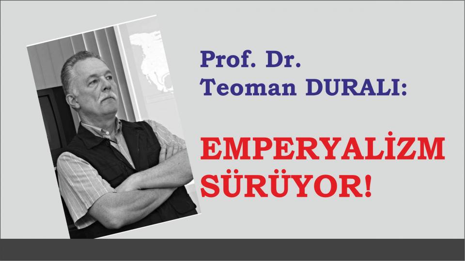 Prof.Dr. Şaban Teoman Duralı: Sömürgercilik Eğitimle Başladı