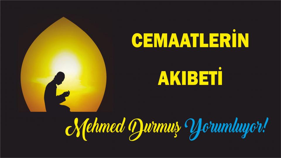 Cemaatlerin Akıbeti - Mehmed Durmuş