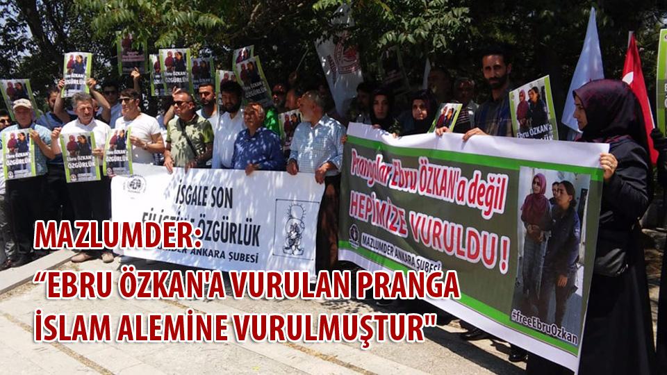 MAZLUMDER: EBRU ÖZKAN'A VURULAN PRANGA İSLAM ALEMİNE VURULMUŞTUR