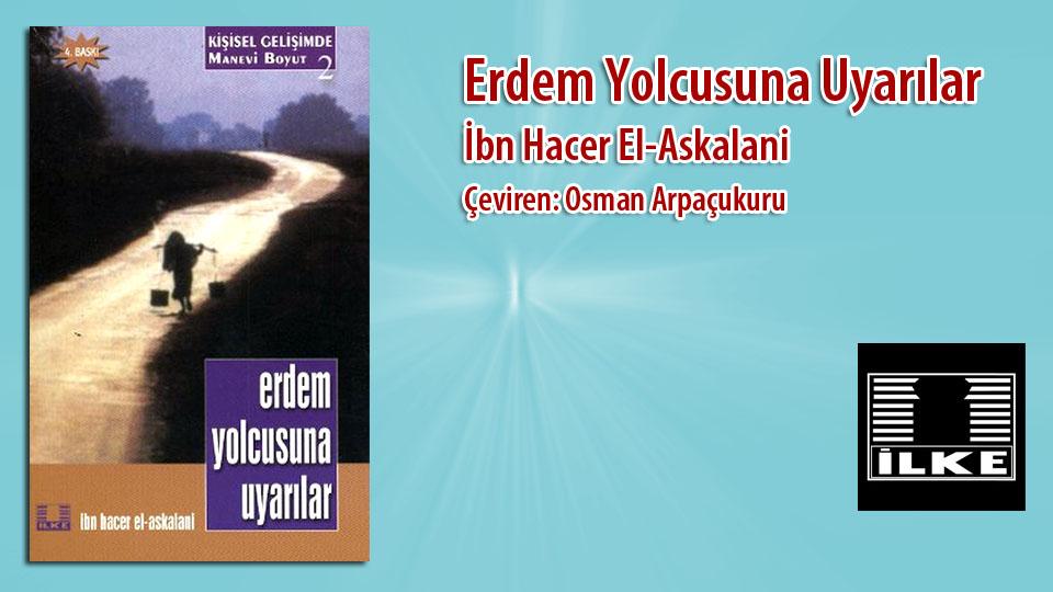 Erdem Yolcusuna Uyarılar /  İbn Hacer El-Askalani / İlke Yayıncılık