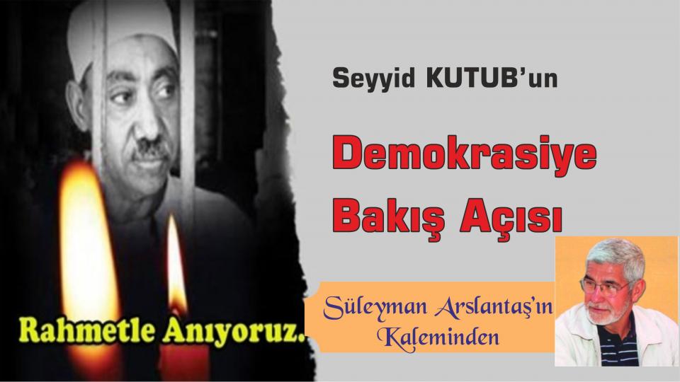 Bölge ve Filistin Gerçeği-Süleyman Arslantaş / Seyyid Kutub’un Demokrasiye Bakış Açısı /  Süleyman Arslantaş 