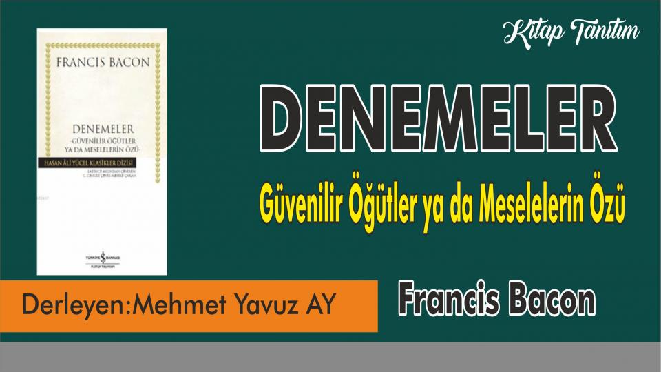 Kitaptan Yerel Değerlerin Egemenliğine/ İslâm Dünyasında Hukuk ve Bilim ../ Mehmet Yavuz AY /  DENEMELER  "Güvenilir Öğütler ya da Meselelerin Özü"  - Francis Bacon