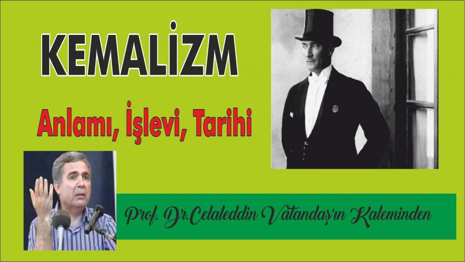  Anlamı İşlevi ve Tarihi itibarı ile Kemalizm - Celaleddin Vatandaş