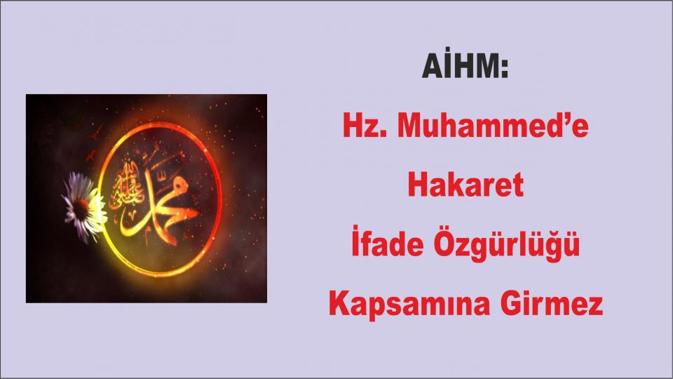 AİHM PEYGAMBERİZE HAKARETİ İFADE ÖZGÜRLÜĞÜ OLARAK GÖRMEDİ