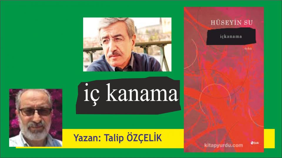 ALTI ÇİZİLİ SATIRLAR-TALİP ÖZÇELİK / İÇKANAMA - Hüseyin SU/ Derleyen: Talip ÖZÇELİK