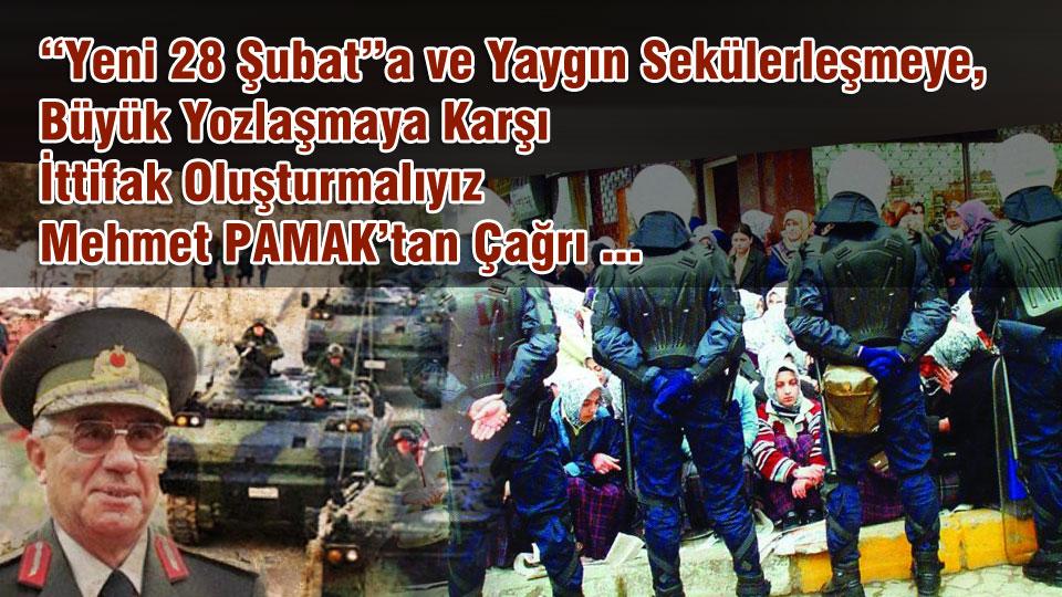 “Yeni 28 Şubat”a ve Yaygın Sekülerleşmeye, Büyük Yozlaşmaya Karşı İttifak Oluşturmalıyız / Mehmet Pamak'tan Çağrı