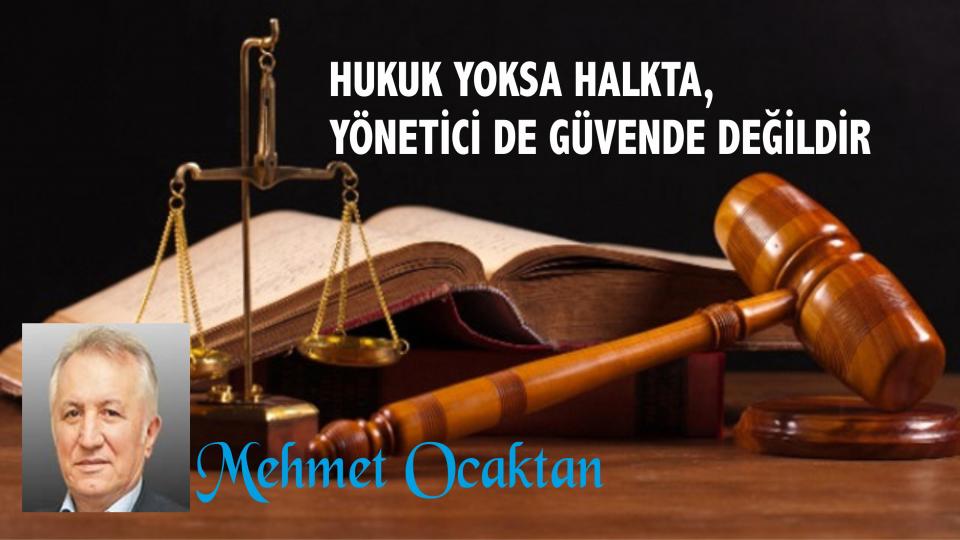 Mehmet Ocaktan:Hukuk Yoksa Halkta, Yönetici de Güvende Değildir
