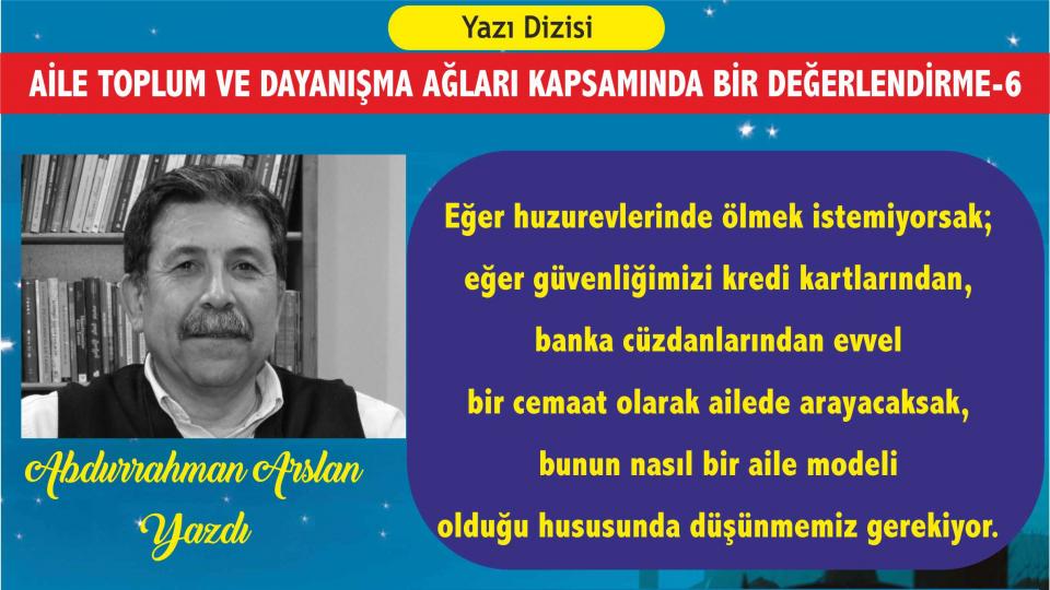 Abdurrahman Arslan: Yaşadığımız şehrin içinde, kendi mahremiyetini sürdürdüğü evin konumunu sorgulamayan;  Müslüman tipiyle  karşı karşıyayız