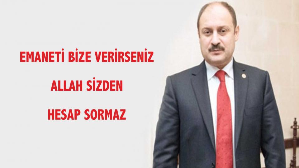 AK Parti'li Mehmet Kasım Gülpınar: Emaneti bize verirseniz Allah sizden hesap sormayacak