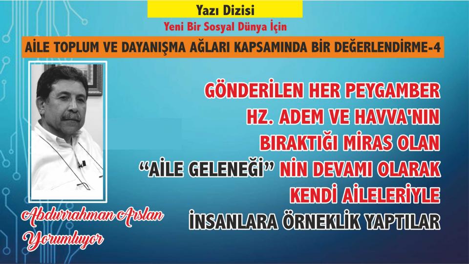 Abdurrahman Arslan:  Çağdaş toplumlarda akrabalık bağlarını  insanlar bir yük olarak görmektedirler.