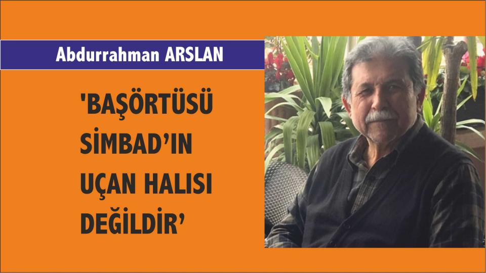 Abdurrahman Arslan: İslam muhafazakarlık kavramının içine sığacak bir din değildir. İslam sadece kendi kalıplarına sığabilir.