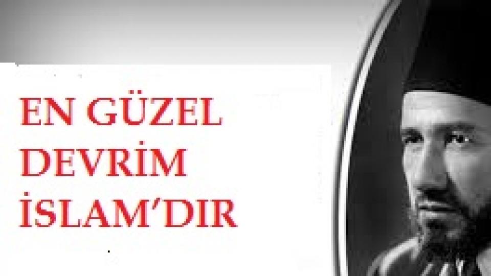 Sesi Çağları Aşan İmam: HASAN EL-BENNA/Hazırlayan Mehmet Yetim / Hasan El-Benna: İslâm, Zulmün Bütün Kavramlarına Karşı bir Devrimdir