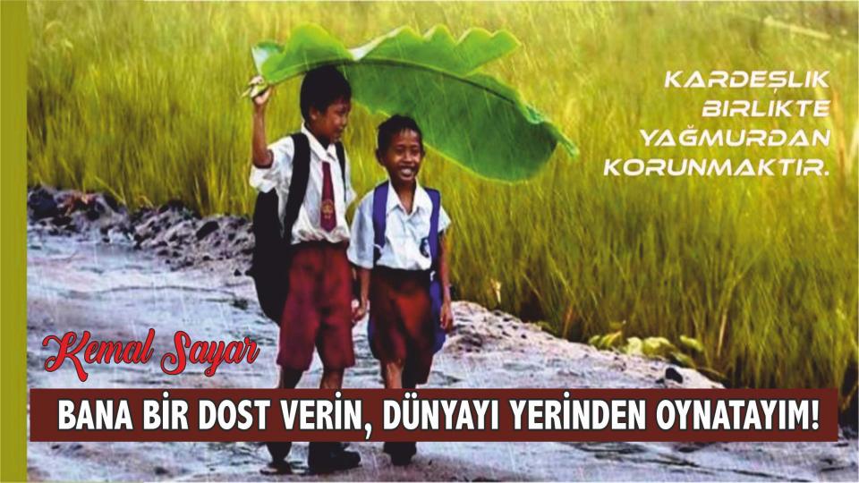 Kemal Sayar: Dostluğu görmez isem, bu gözler neme gerek?