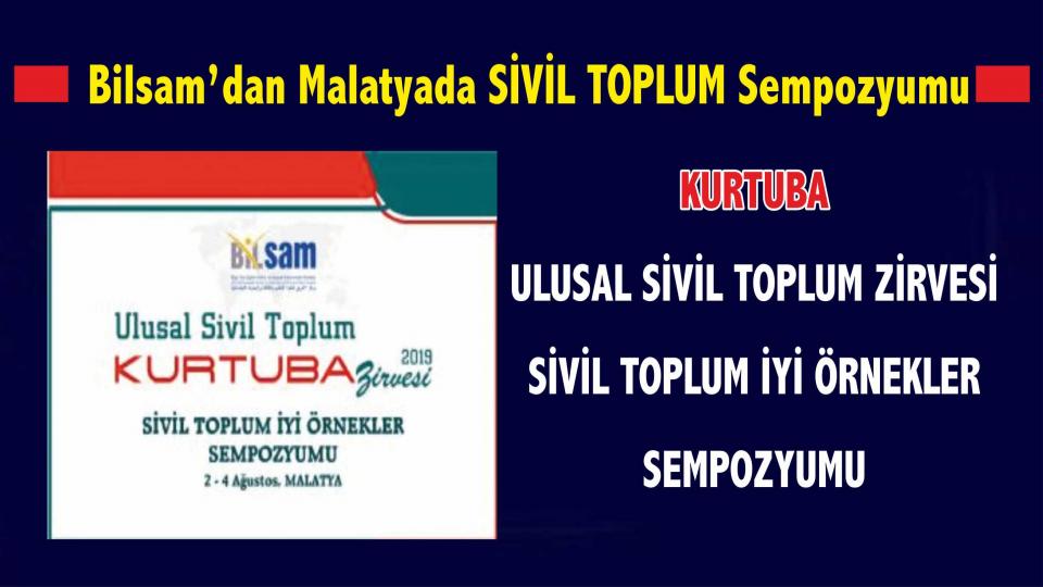 Bilsam "Kurtuba Ulusal Sivil Toplum Zirvesi Sivil Toplum İyi Örnekler Sempozyumu" Düzenliyor...