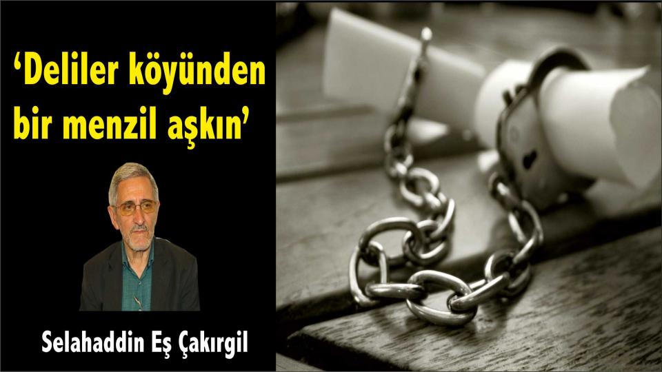 ''Ebu Leheb'' ve ''Ebu Cehil'' Öldü Diyorlar; Onlar Hâlâ da Kıtalar Dolaşıyor / Deliler köyünden bir menzil aşkın - Selahaddin Eş