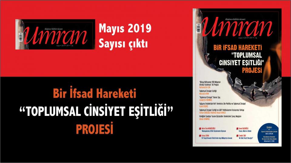 Umran Mayıs (297). Sayısı  -Bir İfsad Hareketi-“TOPLUMSAL CİNSİYET EŞİTLİĞİ” PROJESİ" Başlığı ile Çıktı! 