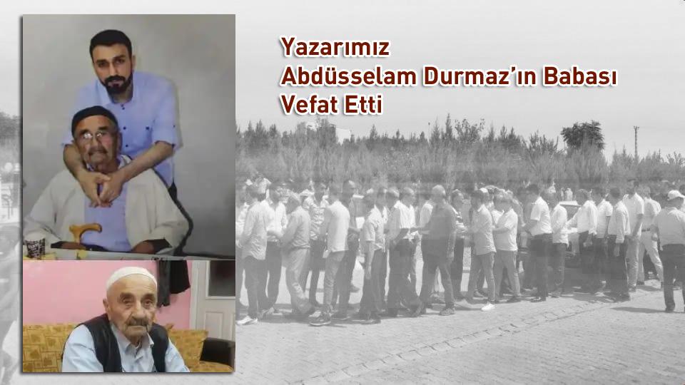 Yazarımız Abdüsselam Durmaz’ın Babası Vefat Etti