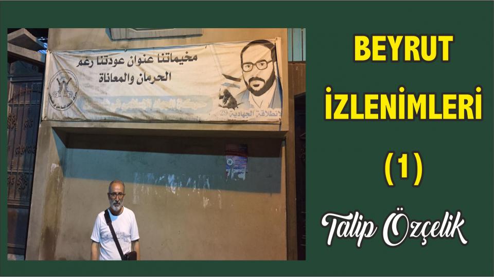 Bayramı Feda Etmek-1 - Beyrut İzlenimleri - Talip Özçelik