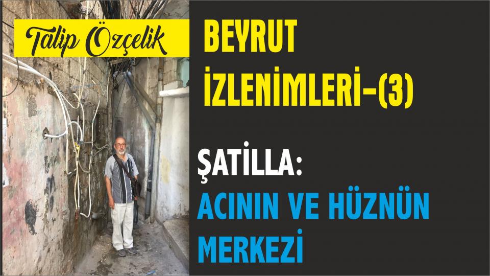 TALİP ÖZÇELİK / Hakikate Saygı / Bayramı Kurban Etmek -3 / Lübnan'daki Filistin Mülteci Kampları İzlenimleri (Şatilla)- Talip Özçelik