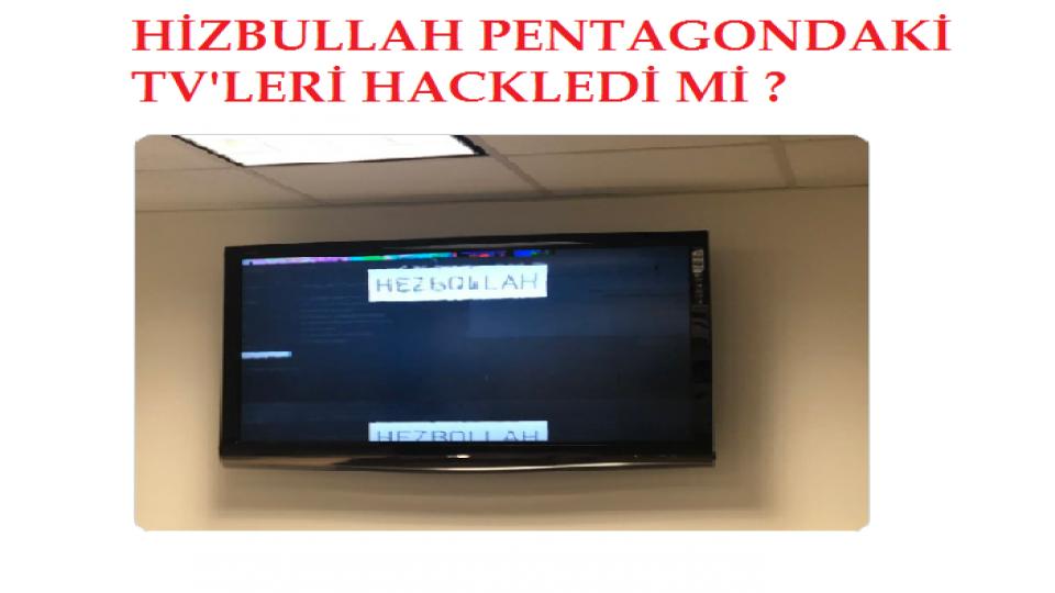 Hizbullah Pentagon'daki TV'leri  hackledi mi?
