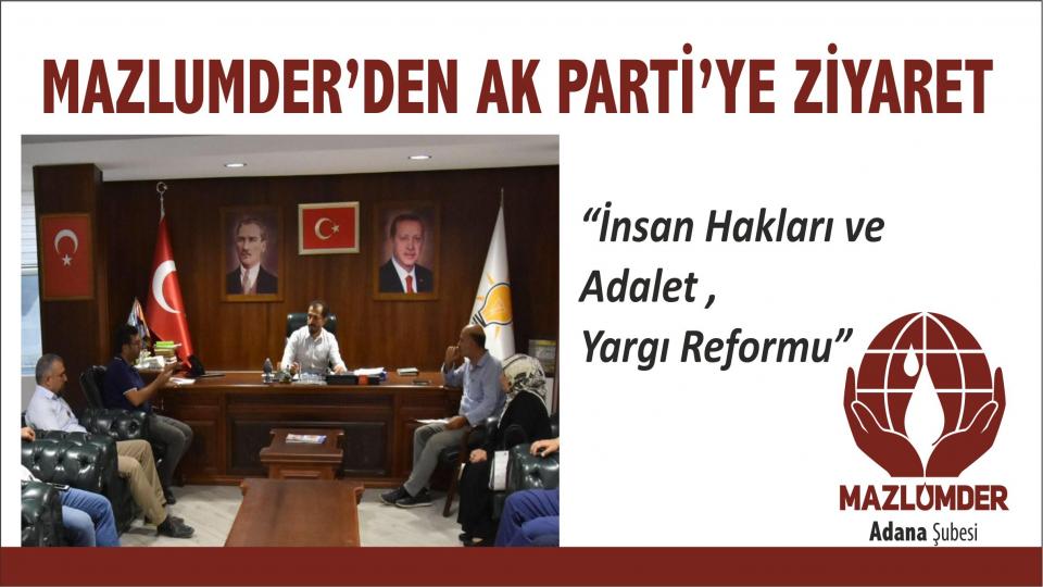 MAZLUMDER’DEN AK PARTİ ADANA İL BAŞKANLIĞINA ZİYARET