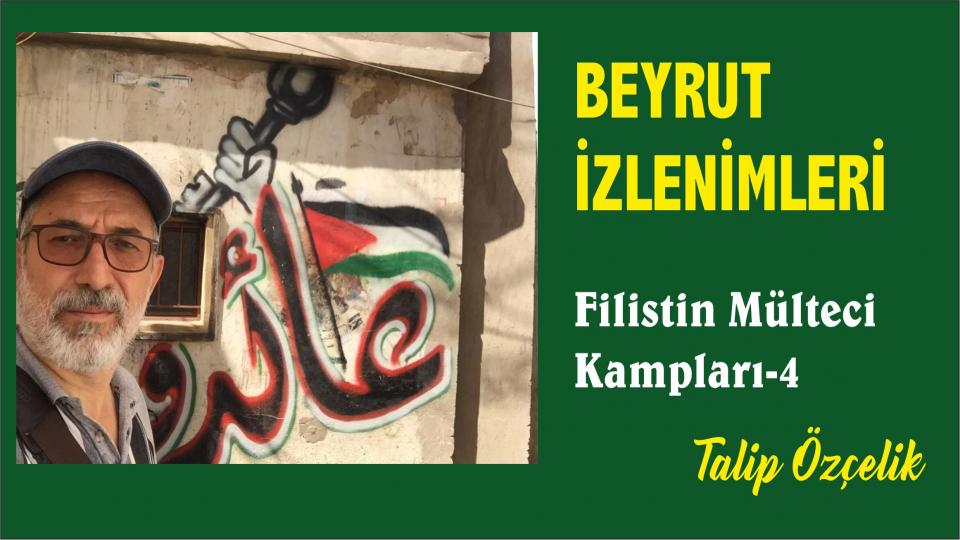 TALİP ÖZÇELİK / Muhafazakârlık ve Başkaldırı / Filistinli Mülteciler: Vatanın anlamını bilmeyen hürriyetin anlamını bilemez - Talip Özçelik