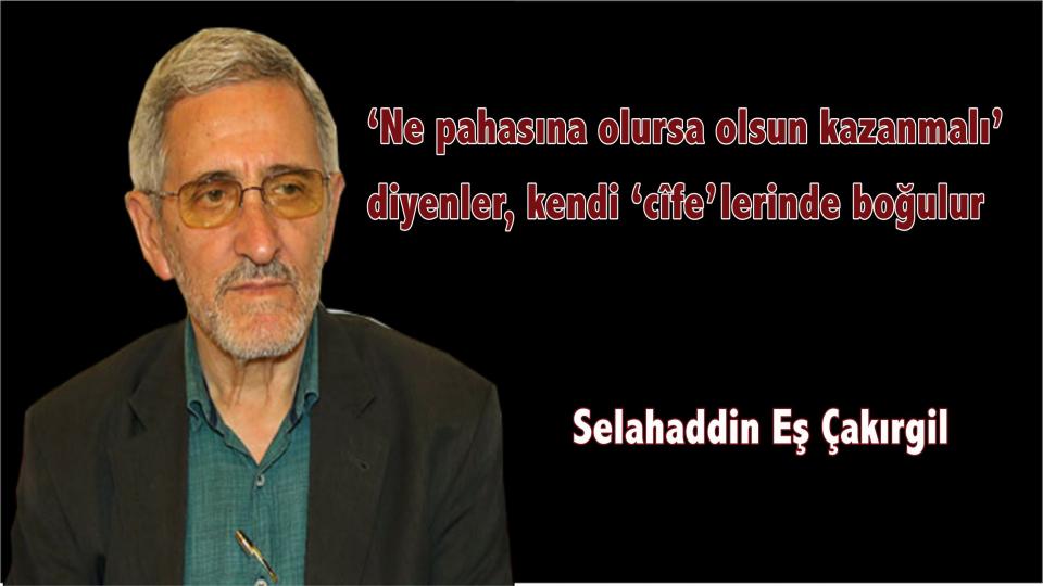 Selahaddin Eş: ‘Ne pahasına olursa olsun kazanmalı’ diyenler, kendi ‘cîfe’lerinde boğulur