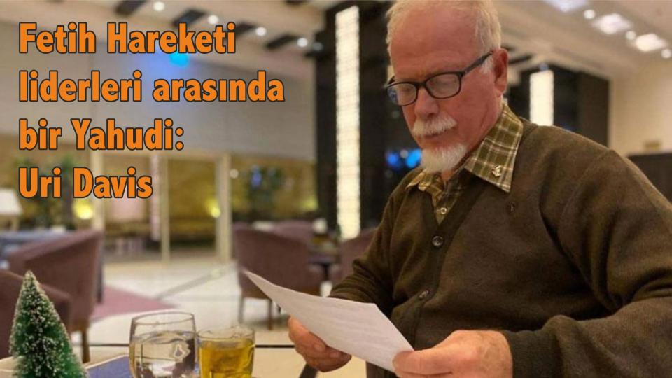 Fetih Hareketi liderleri arasında bir Yahudi: Uri Davis