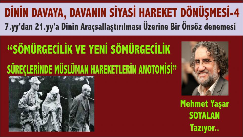 MEHMET YAŞAR SOYALAN / Batı Sömürgeciliği ve Mezhepçilik-1 / Sömürgecilik ve Yeni Sömürgecilik Süreçlerinde Müslüman hareketlerin Anotomisi - Mehmet Yaşar Soyalan
