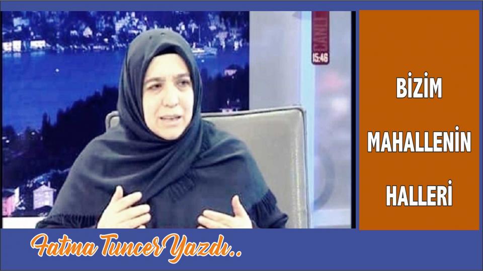 Bizim mahallenin halleri-Fatma Tuncer