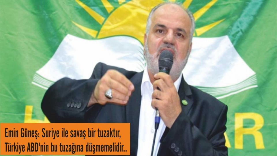 Emin Güneş: Suriye ile savaş bir tuzaktır, ABD'nin bir tuzağıdır