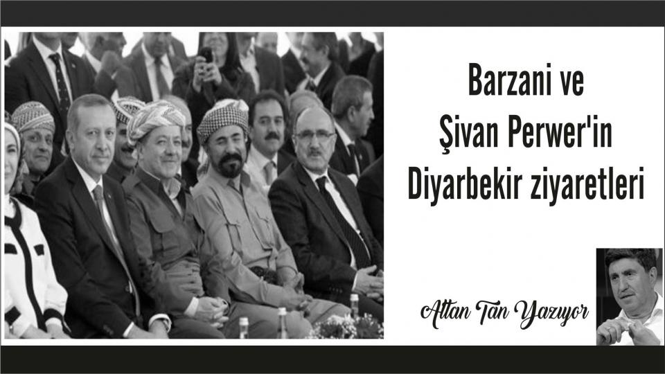 Barzani ve Şivan Perwer'in Diyarbekir ziyaretleri - Altan TAN