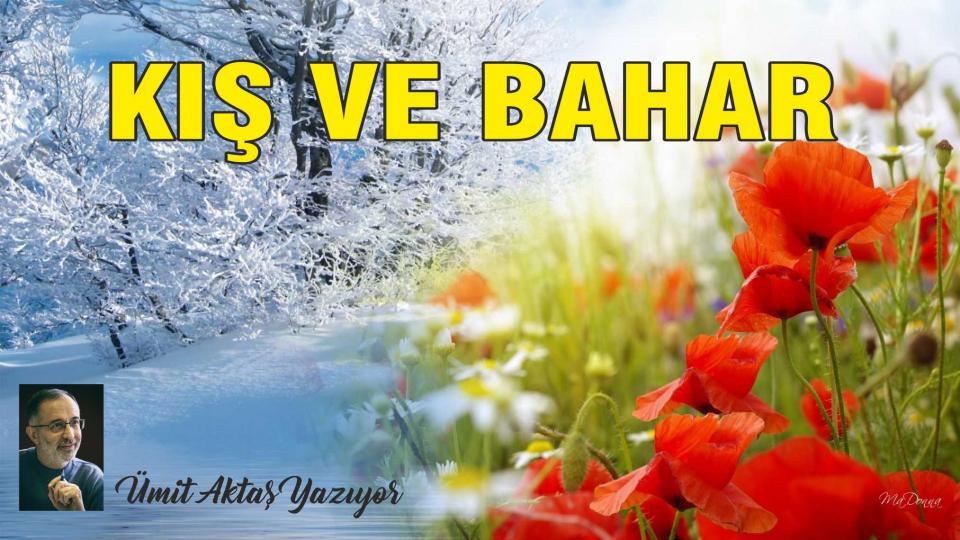 Din ve Tanrı-Ümit Aktaş / KIŞ VE BAHAR - Ümit AKTAŞ