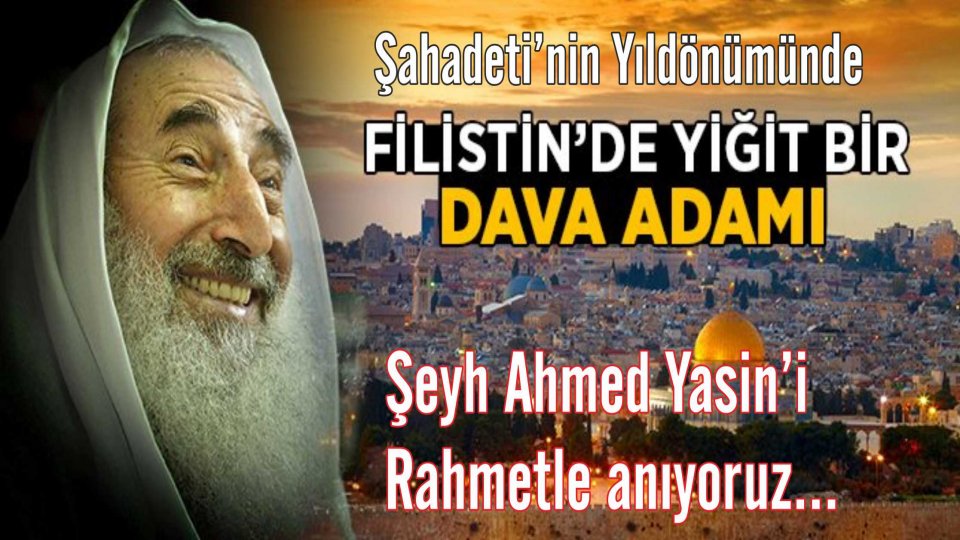Şehadetinin 25. Yılında  Yahya Ayyaş'ı Rahmetle Anıyoruz! / Şeyh Ahmed Yasin’i  Rahmetle Anıyoruz..