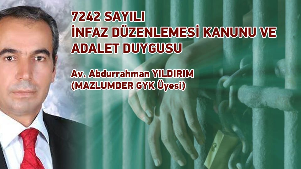 7242 Sayılı İnfaz Düzenlemesi Kanunu ve Adalet Duygusu/Av. Abdurrahman YILDIRIM