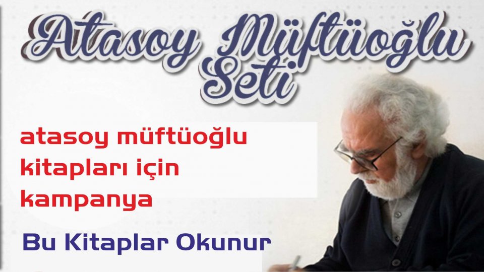 ATASOY MÜFTÜOĞLU / Küflenmiş Bir Zihin Dünyası / ATASOY MÜFTÜOĞLU KİTAPLARI İÇİN KAMPANYA BAŞLATILDI!