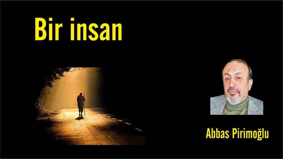 Bir İnsan - Abbas Pirimoğlu