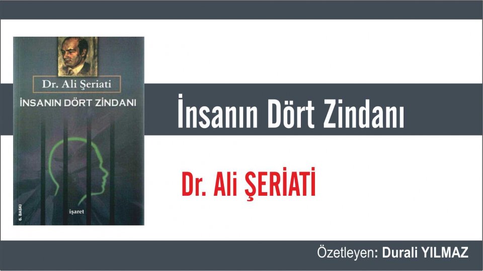 ŞEHADET-Ali ŞERİATİ- Fecr Yayınları. / İNSANIN DÖRT ZİNDANI  - Dr. Ali Şeriati  /  Özetleyen: Durali Yılmaz
