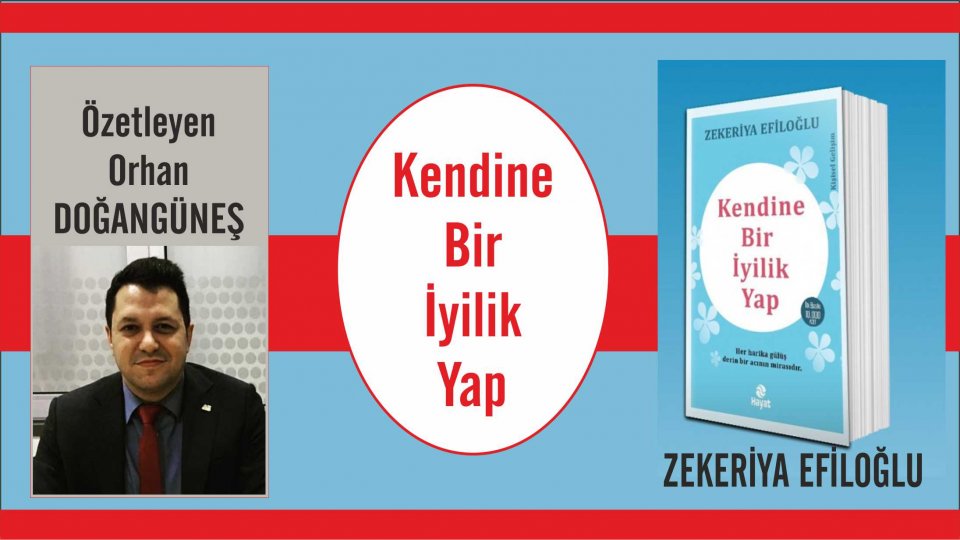 ORHAN DOĞANGÜNEŞ / Tercih / Kendine Bir İyilik Yap / Zekeriya Efiloğlu - Özetleyen: Orhan Doğangüneş